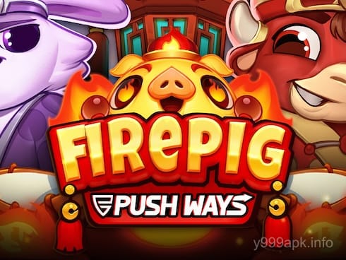 Fire Pig Push Ways